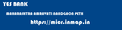 YES BANK  MAHARASHTRA AMRAVATI NANDGAON PETH   micr code